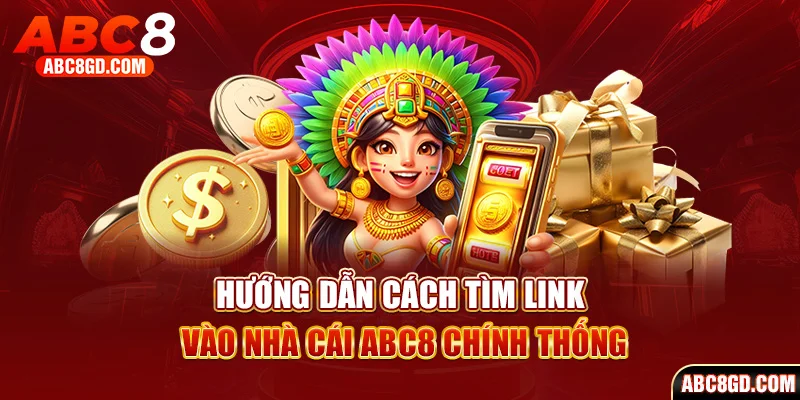Phổ biến cách tìm link vào ABC8 chính thống an toàn
