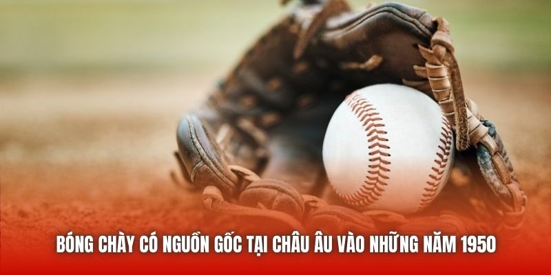 Bóng chày có nguồn gốc tại châu Âu vào những năm 1950