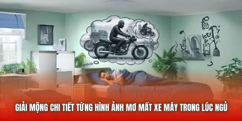 Giải mộng chi tiết từng hình ảnh mơ mất xe máy trong lúc ngủ