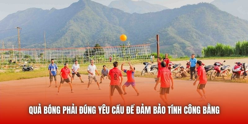 Quả bóng phải đúng yêu cầu để đảm bảo tính công bằng