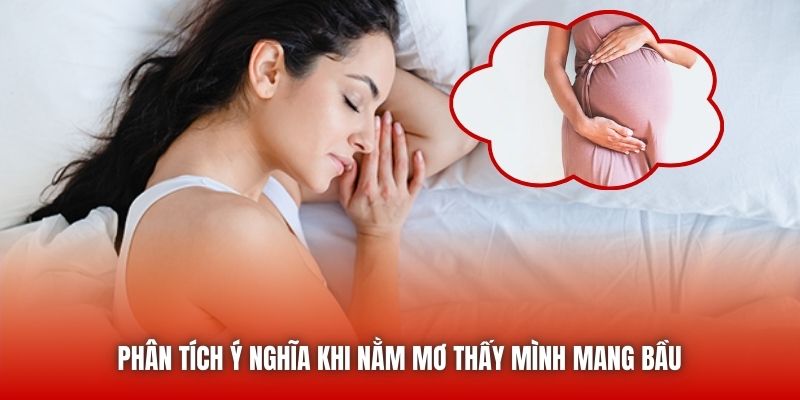 Phân tích ý nghĩa khi nằm mơ thấy mình mang bầu 